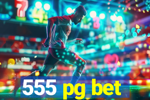 555 pg bet